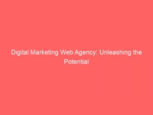 digital marketing web agency unleashing the potential 283623 1