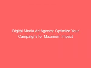 digital media ad agency optimize your campaigns for maximum impact 289417 1