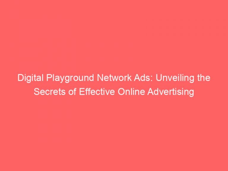 Best Digital Playground Network Ads Unveiling the Secrets