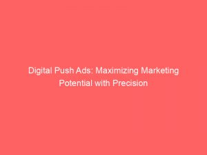 digital push ads maximizing marketing potential with precision 293689 1