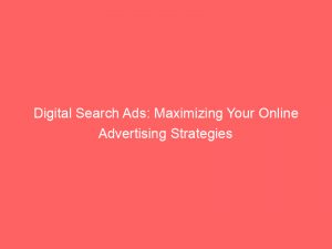 digital search ads maximizing your online advertising strategies 290479 1