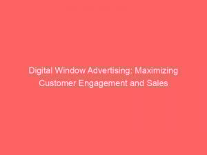 digital window advertising maximizing customer engagement and sales 286851 1