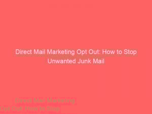 direct mail marketing opt out how to stop unwanted junk mail 307918 1