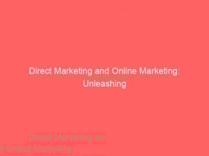 direct marketing and online marketing unleashing the power of targeted advertising 272333 1