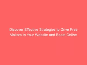 discover effective strategies to drive free visitors to your website and boost online traffic 304605 1