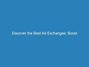 discover the best ad exchanges boost your online advertising roi 272853 1