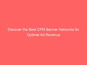 discover the best cpm banner networks for optimal ad revenue 289074 1