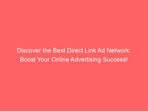 discover the best direct link ad network boost your online advertising success 285957 1