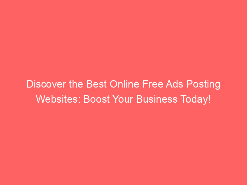 discover-the-best-online-free-ads-posting-websites-boost-your-business-today_283690-1.jpg