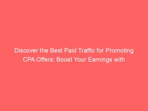 discover the best paid traffic for promoting cpa offers boost your earnings with effective strategies 304703 1