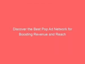 discover the best pop ad network for boosting revenue and reach 290421 1