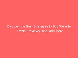 discover the best strategies to buy website traffic reviews tips and more 304381 1