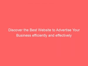 discover the best website to advertise your business efficiently and effectively 291305 1