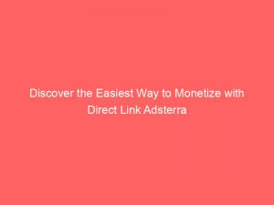 discover the easiest way to monetize with direct link adsterra 272277 1