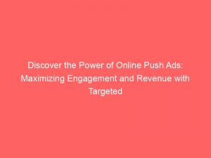 discover the power of online push ads maximizing engagement and revenue with targeted marketing 293885 1