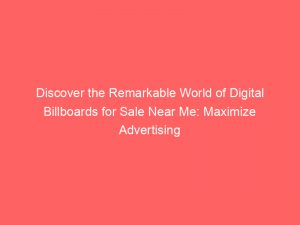 discover the remarkable world of digital billboards for sale near me maximize advertising potential in your area 283272