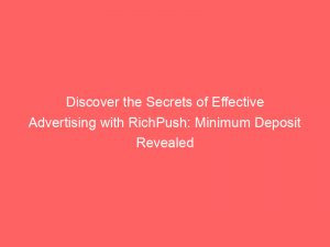 discover the secrets of effective advertising with richpush minimum deposit revealed 293377 1