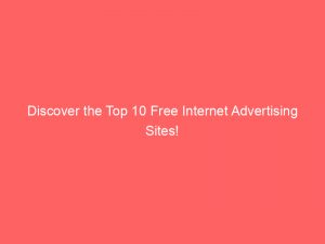 discover the top 10 free internet advertising sites 288329 1