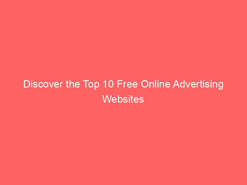 Discover The Top 10 Free Online Advertising Websites - Froggy Ads