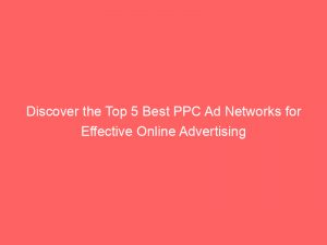 discover the top 5 best ppc ad networks for effective online advertising 286630 1