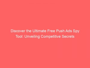 discover the ultimate free push ads spy tool unveiling competitive secrets 293411 1