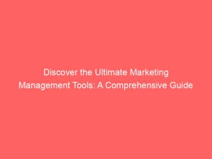 discover the ultimate marketing management tools a comprehensive guide 310185 1