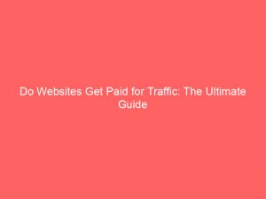 do websites get paid for traffic the ultimate guide 303553 1