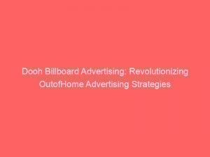 dooh billboard advertising revolutionizing outofhome advertising strategies 283336