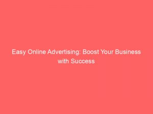 easy online advertising boost your business with success 290977 1