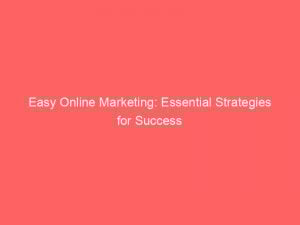 easy online marketing essential strategies for success 283258 1