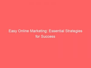 easy online marketing essential strategies for success 283258 1