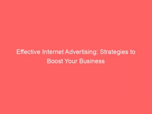 effective internet advertising strategies to boost your business 291484 1