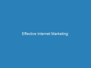 Effective Internet Marketing: Strategies and Tips for Success 1 effective internet marketing strategies and tips for success 273127 1