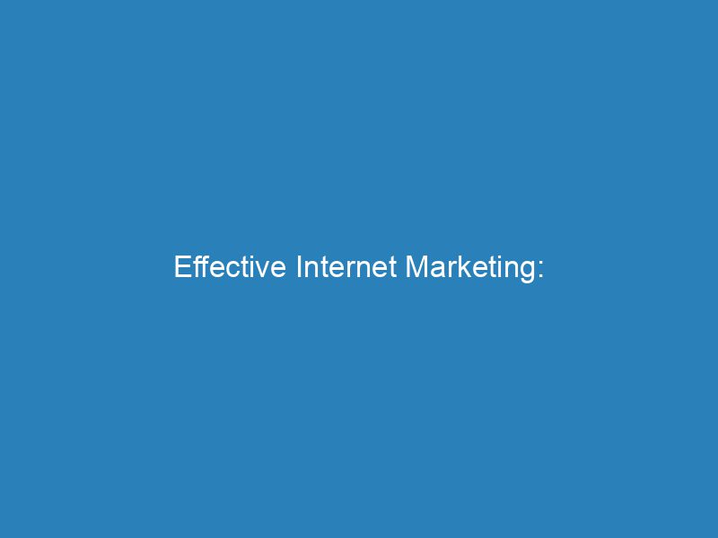 #1 Effective Internet Marketing: Strategies And Tips For Success - Free ...