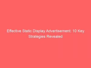 effective static display advertisement 10 key strategies revealed 289484 1