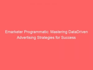 emarketer programmatic mastering datadriven advertising strategies for success 286089 1