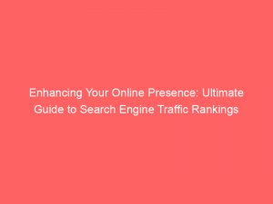 enhancing your online presence ultimate guide to search engine traffic rankings 304417 1