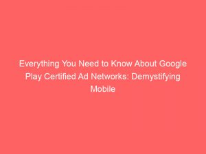everything you need to know about google play certified ad networks demystifying mobile advertising 290193 1