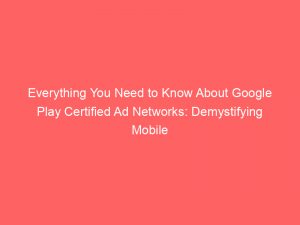 everything you need to know about google play certified ad networks demystifying mobile advertising 290193 1