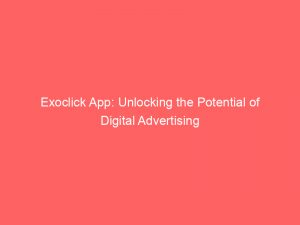 exoclick app unlocking the potential of digital advertising 286508 1