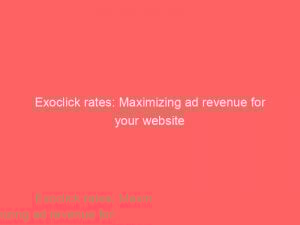 exoclick rates maximizing ad revenue for your website 288661 1
