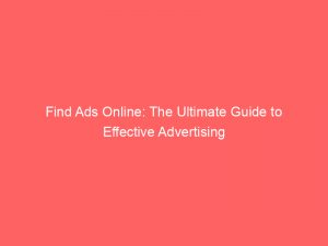find ads online the ultimate guide to effective advertising 288462 1