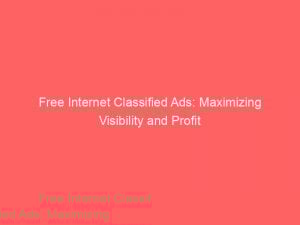 free internet classified ads maximizing visibility and profit 290973 1