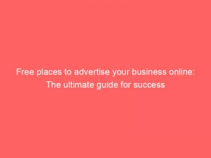 free places to advertise your business online the ultimate guide for success 291120 1