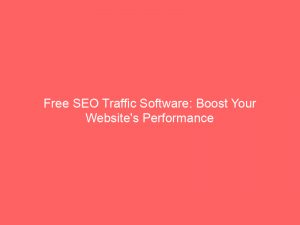 free seo traffic software boost your websites performance 302885 1