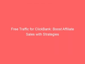 free traffic for clickbank boost affiliate sales with strategies 304541 1