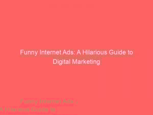 funny internet ads a hilarious guide to digital marketing 290445 1