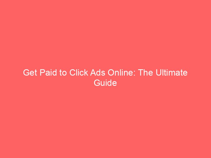 Get Paid To Click Ads Online The Ultimate Guide Froggy Ads