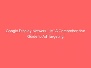 google display network list a comprehensive guide to ad targeting 287195 1