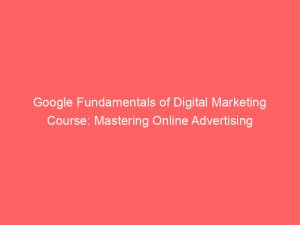 google fundamentals of digital marketing course mastering online advertising 326783 1